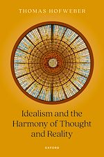 Télécharger le livre :  Idealism and the Harmony of Thought and Reality