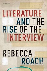 Télécharger le livre :  Literature and the Rise of the Interview
