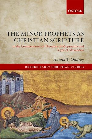 Téléchargez le livre :  The Minor Prophets as Christian Scripture in the Commentaries of Theodore of Mopsuestia and Cyril of Alexandria