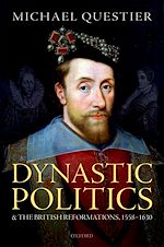 Télécharger le livre :  Dynastic Politics and the British Reformations, 1558-1630