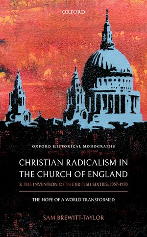 Téléchargez le livre :  Christian Radicalism in the Church of England and the Invention of the British Sixties, 1957-1970