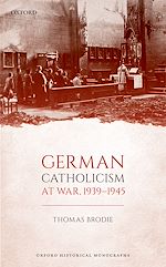 Télécharger le livre :  German Catholicism at War, 1939-1945
