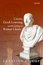Télécharger le livre :  Cicero, Greek Learning, and the Making of a Roman Classic