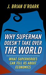 Télécharger le livre :  Why Superman Doesn't Take Over The World