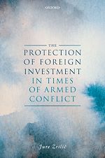 Télécharger le livre :  The Protection of Foreign Investment in Times of Armed Conflict