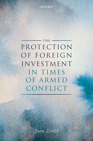 Téléchargez le livre :  The Protection of Foreign Investment in Times of Armed Conflict