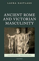 Télécharger le livre :  Ancient Rome and Victorian Masculinity