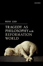 Télécharger le livre :  Tragedy as Philosophy in the Reformation World