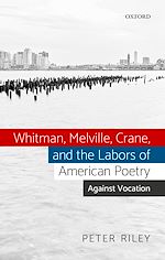 Télécharger le livre :  Whitman, Melville, Crane, and the Labors of American Poetry