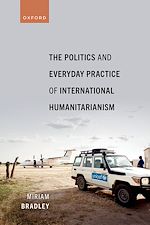 Télécharger le livre :  The Politics and Everyday Practice of International Humanitarianism