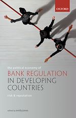 Télécharger le livre :  The Political Economy of Bank Regulation in Developing Countries: Risk and Reputation