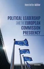 Télécharger le livre :  Political Leadership and the European Commission Presidency