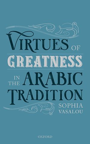 Téléchargez le livre :  Virtues of Greatness in the Arabic Tradition