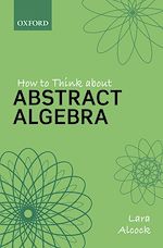 Télécharger le livre :  How to Think About Abstract Algebra