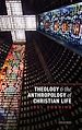 Télécharger le livre :  Theology and the Anthropology of Christian Life