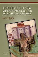 Télécharger le livre :  Borders and Freedom of Movement in the Holy Roman Empire