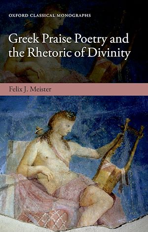 Téléchargez le livre :  Greek Praise Poetry and the Rhetoric of Divinity