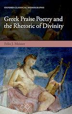 Télécharger le livre :  Greek Praise Poetry and the Rhetoric of Divinity