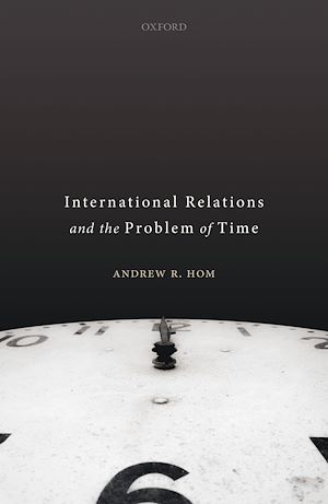 Téléchargez le livre :  International Relations and the Problem of Time