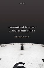 Télécharger le livre :  International Relations and the Problem of Time