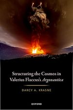 Télécharger le livre :  Structuring the Cosmos in Valerius Flaccus's Argonautica