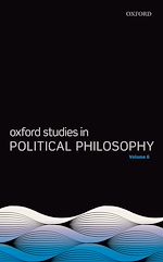 Télécharger le livre :  Oxford Studies in Political Philosophy Volume 6