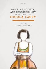 Télécharger le livre :  On Crime, Society, and Responsibility in the work of Nicola Lacey