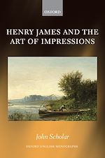 Télécharger le livre :  Henry James and the Art of Impressions