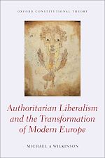 Télécharger le livre :  Authoritarian Liberalism and the Transformation of Modern Europe