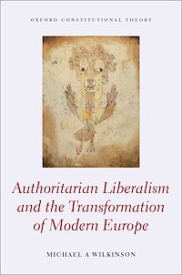 Téléchargez le livre :  Authoritarian Liberalism and the Transformation of Modern Europe