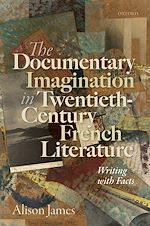 Télécharger le livre :  The Documentary Imagination in Twentieth-Century French Literature