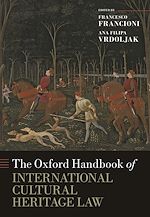 Télécharger le livre :  The Oxford Handbook of International Cultural Heritage Law