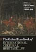 Télécharger le livre :  The Oxford Handbook of International Cultural Heritage Law