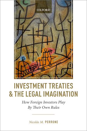 Téléchargez le livre :  Investment Treaties and the Legal Imagination