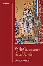 Télécharger le livre :  The Rise of Christian Kingship in the Early Medieval West