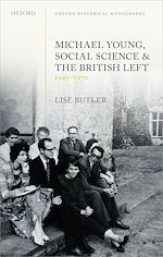 Télécharger le livre :  Michael Young, Social Science, and the British Left, 1945-1970