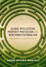 Télécharger le livre :  Global Intellectual Property Protection and New Constitutionalism