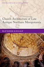 Télécharger le livre :  Church Architecture of Late Antique Northern Mesopotamia