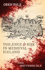 Télécharger le livre :  Violence and Risk in Medieval Iceland