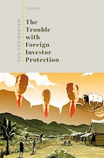 Télécharger le livre :  The Trouble with Foreign Investor Protection