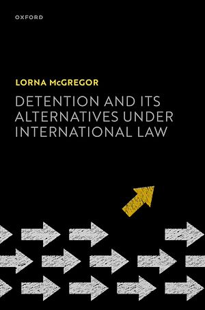 Téléchargez le livre :  Detention and its Alternatives under International Law