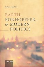 Télécharger le livre :  Barth, Bonhoeffer, and Modern Politics