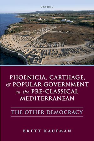 Téléchargez le livre :  Phoenicia, Carthage, and Popular Government in the Pre-Classical Mediterranean