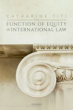 Télécharger le livre :  The Function of Equity in International Law