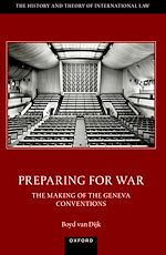 Télécharger le livre :  Preparing for War: The Making of the 1949 Geneva Conventions