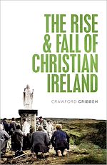Télécharger le livre :  The Rise and Fall of Christian Ireland