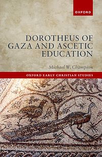 Téléchargez le livre :  Dorotheus of Gaza and Ascetic Education