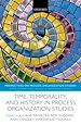 Télécharger le livre :  Time, Temporality, and History in Process Organization Studies