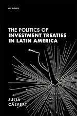 Télécharger le livre :  The Politics of Investment Treaties in Latin America