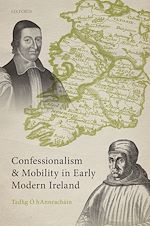 Télécharger le livre :  Confessionalism and Mobility in Early Modern Ireland